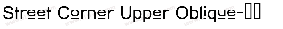 Street Corner Upper Oblique字体转换